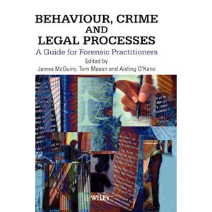 J. McGuire Behaviour, Crime & Legal Processes – A Guide For Forensic Practitioners