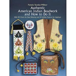 Stanley Authentic American Indian Beadwork And How To Do It