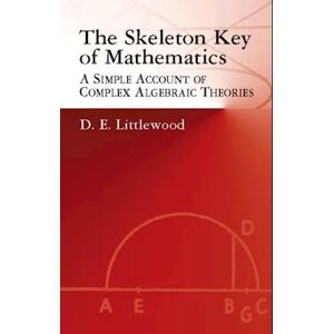 Dudley Ernest Littlewood The Skeleton Key Of Mathematics