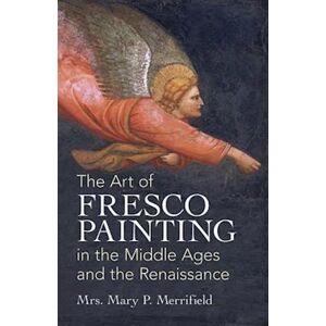 Mary P. Merrifield The Art Of Fresco Painting