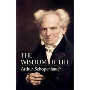 Arthur Schopenhauer The Wisdom Of Life