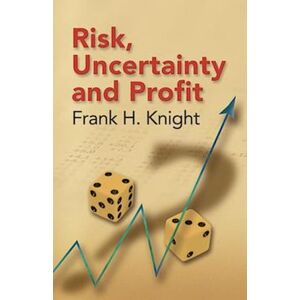 Frank H. Knight Risk, Uncertainty And Profit