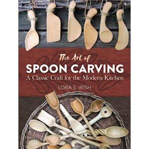 Lora Susan Irish The Art Of Spoon Carving