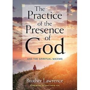 Brother The Practice Of The Presence Of God: And The Spiritual Maxims