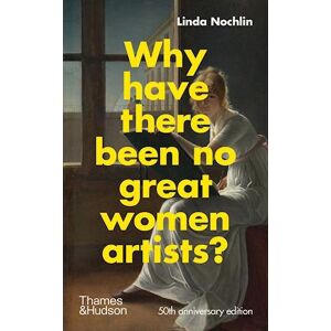 Linda Nochlin Why Have There Been No Great Women Artists?