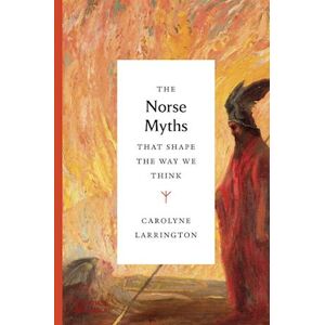 Carolyne Larrington The Norse Myths That Shape The Way We Think