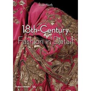 Susan North 18th-Century Fashion In Detail (Victoria And Albert Museum)