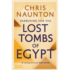 Chris Naunton Searching For The Lost Tombs Of Egypt