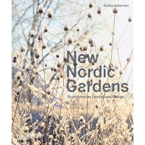 Annika Zetterman New Nordic Gardens: Scandinavian Landscape Design (Pb)