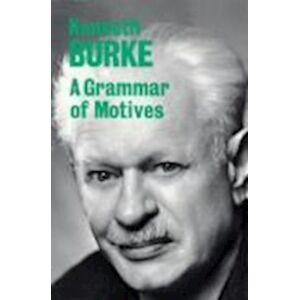 Kenneth Burke A Grammar Of Motives