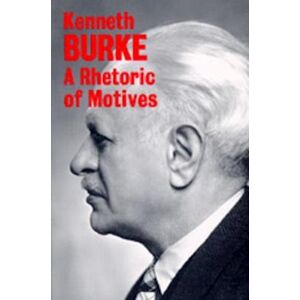 Kenneth Burke A Rhetoric Of Motives
