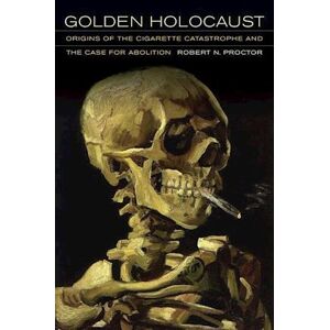 Robert N. Proctor Golden Holocaust