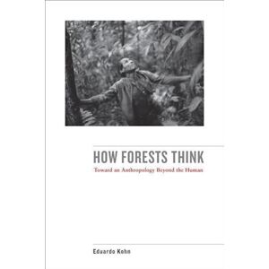 Eduardo Kohn How Forests Think