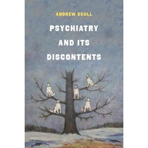 Andrew Scull Psychiatry And Its Discontents