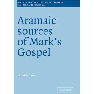 Maurice Casey Aramaic Sources Of Mark'S Gospel