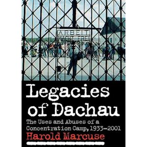 Harold Marcuse Legacies Of Dachau