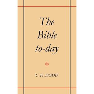 C. H. Dodd The Bible To-Day