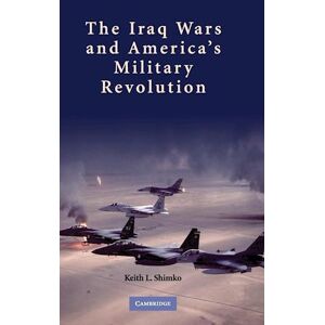 Keith L. Shimko The Iraq Wars And America'S Military Revolution