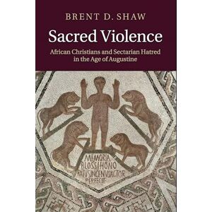 Brent D. Shaw Sacred Violence