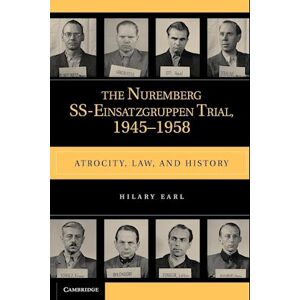 Hilary Earl The Nuremberg Ss-Einsatzgruppen Trial, 1945-1958