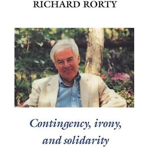 Richard Rorty Contingency, Irony, And Solidarity