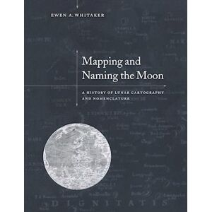 Ewen A. Whitaker Mapping And Naming The Moon