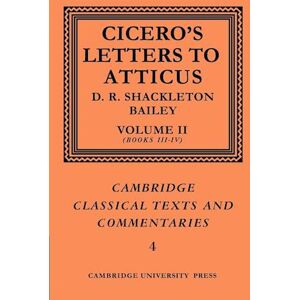 Marcus Tullius Cicero Cicero: Letters To Atticus: Volume 2, Books 3-4