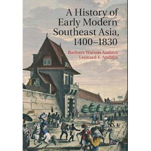 Barbara Watson Andaya A History Of Early Modern Southeast Asia, 1400–1830