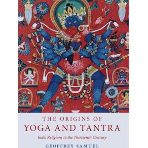 Geoffrey Samuel The Origins Of Yoga And Tantra