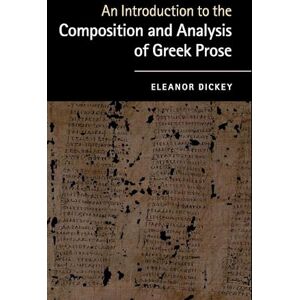 Eleanor Dickey An Introduction To The Composition And Analysis Of Greek Prose