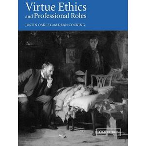 Justin Oakley Virtue Ethics And Professional Roles