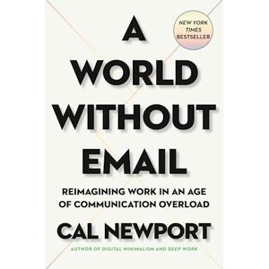 Cal Newport A World Without Email