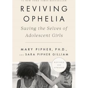 Mary Pipher Reviving Ophelia 25th Anniversary Edition