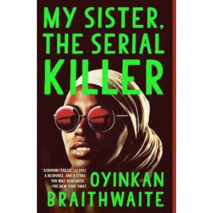 Oyinkan Braithwaite My Sister, The Serial Killer