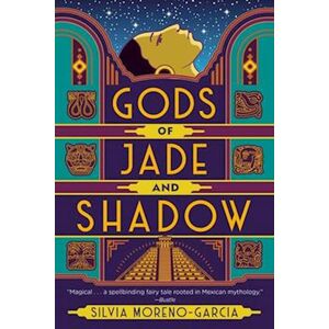 Silvia Moreno-Garcia Gods Of Jade And Shadow