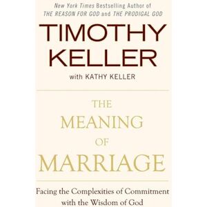 Timothy Keller The Meaning Of Marriage