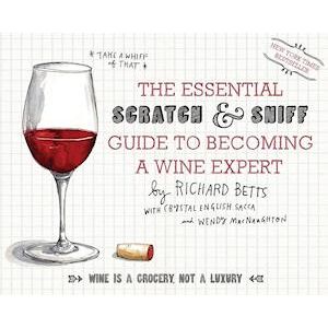 Richard Betts The Essential Scratch And Sniff Guide To Becoming A Wine Expert