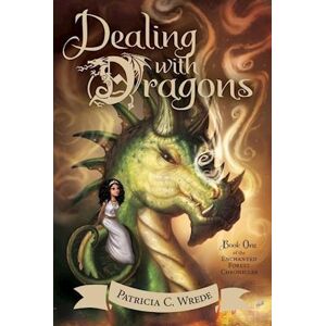 Patricia C. Wrede Dealing With Dragons: Enchanted Forest Chronicles Bk 1