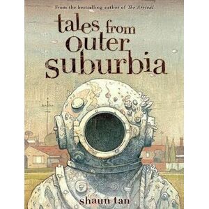 Shaun Tan Tales From Outer Suburbia