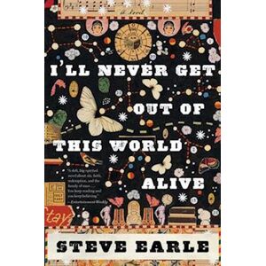 Steve Earle I'Ll Never Get Out Of This World Alive