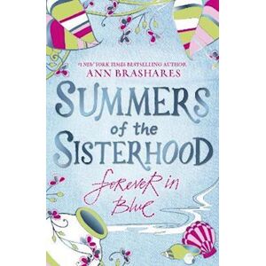 Ann Brashares Summers Of The Sisterhood: Forever In Blue