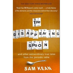 Sam Kean The Disappearing Spoon...And Other True Tales From The Periodic Table