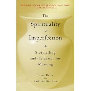 Ernest Kurtz The Spirituality Of Imperfection