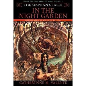 Catherynne Valente The Orphan'S Tales: In The Night Garden