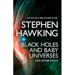 Stephen Hawking Black Holes And Baby Universes And Other Essays