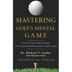 Michael Lardon Mastering Golf'S Mental Game