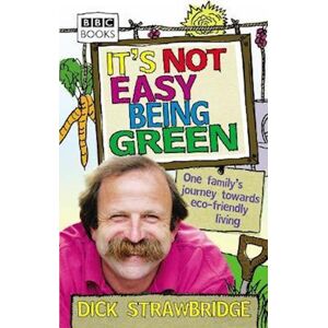 Dick Strawbridge It'S Not Easy Being Green