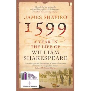 James Shapiro 1599: A Year In The Life Of William Shakespeare