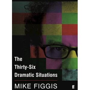 Mike Figgis The Thirty-Six Dramatic Situations