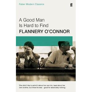 Flannery O'Connor A Good Man Is Hard To Find